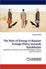 The Role of Energy in Russian Foreign Policy Towards Kazakhstan af Paolo Sorbello