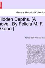 Hidden Depths. [A Novel. by Felicia M. F. Skene.] Volume First af Felicia Mary Frances Skene