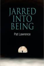 Jarred Into Being af Pat Lawrence