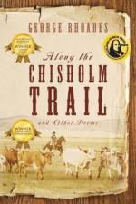 Along the Chisholm Trail and Other Poems af George Rhoades