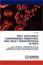 Sirt1 Deficiency Compromises Embryonic and Adult Hematopoiesis in Mice af Xuan Ou