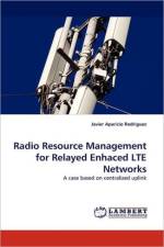 Radio Resource Management for Relayed Enhaced Lte Networks af Javier Aparicio Rodriguez