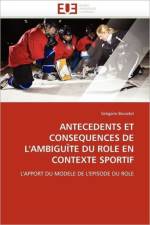 Antecedents Et Consequences de l''ambigu te Du Role En Contexte Sportif af Bosselut-G