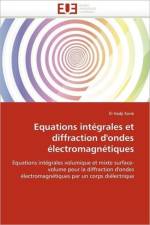 Equations Int grales Et Diffraction d''ondes  lectromagn tiques af Kone-E