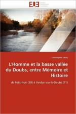 L''homme Et La Basse Vall e Du Doubs, Entre M moire Et Histoire af Sauty-C