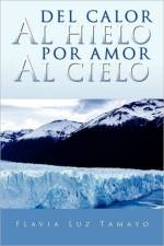 del Calor Al Hielo Por Amor Al Cielo af Flavia Luz Tamayo