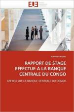Rapport de Stage Effectu    La Banque Centrale Du Congo af Kivatsi-K