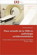 Place actuelle de la tdm en pathologie vertebromedullaire af Benkhelil-M