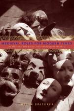 Medieval Roles for Modern Times af Helen (Duke University) Solterer