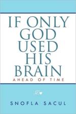 If Only God Used His Brain af Snofla Sacul