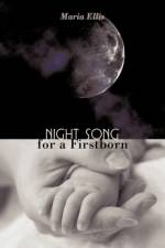 Night Song for a Firstborn af Maria Ellis