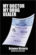 My Doctor My Drug Dealer af Brianna Victoria