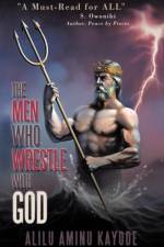 The Men Who Wrestle with God af Alilu Aminu Kayode