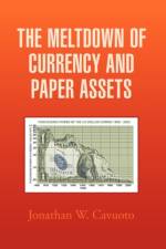 The Meltdown of Currency and Paper Assets af Jonathan W Cavuoto