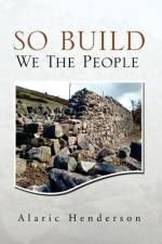 So Build We The People af Alaric Henderson