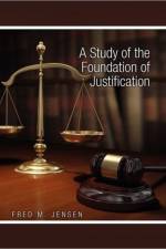 Study of the Foundation of Justification af Fred M Jensen