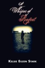 A Whisper of Regret af Kelsie Eileen Stark