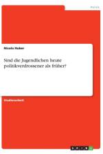 Sind die Jugendlichen heute politikverdrossener als fruher? af Nicola Huber