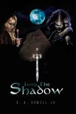 Into the Shadow af S A Dowell