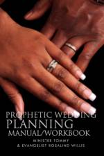 Prophetic Wedding Planning Manual/Workbook af Evangelist Rosalind Willis