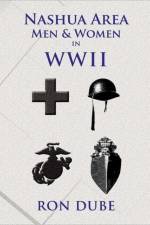 Nashua Area Men and Women in World War II af Ron Dube