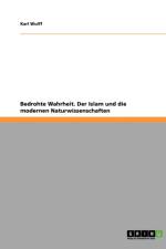 Bedrohte Wahrheit. Der Islam und die modernen Naturwissenschaften af Karl Wulff