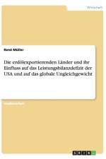 Die erdoelexportierenden Lander und ihr Einfluss auf das Leistungsbilanzdefizit der USA und auf das globale Ungleichgewicht af Rene Muller