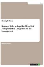 Business Risks as Legal Problem. Risk Management as Obligation for the Management af Christoph Mootz