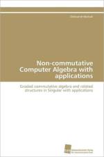 Non-commutative Computer Algebra with applications af Motsak Oleksandr