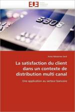 Satisfaction Du Client Dans Un Contexte de Distribution Multi Canal af Seck-A