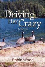 Driving Her Crazy af Author Robin Wood