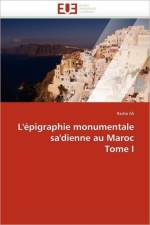 L' pigraphie Monumentale Sa'dienne Au Maroc Tome I af Ali-R