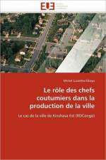 Le R le Des Chefs Coutumiers Dans La Production de la Ville af Kibayu-M