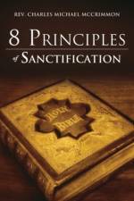 8 Principles of Sanctification af REV Charles Michael McCrimmon