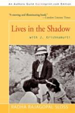 Lives in the Shadow with J. Krishnamurti af Radha Rajagopal Sloss
