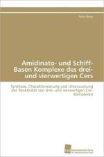 Amidinato- und Schiff-Basen Komplexe des drei- und vierwertigen Cers af Droese Peter