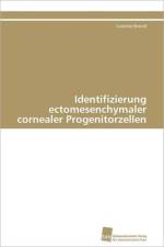 Identifizierung ectomesenchymaler cornealer Progenitorzellen af Brandl Caroline