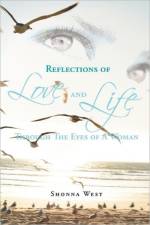 Reflections of Love and Life Through The Eyes of A Woman af Shonna West