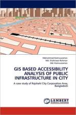 GIS Based Accessibility Analysis of Public Infrastructure in City af Mohammad Kamruzzaman