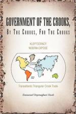 Government of the Crooks, by the Crooks, for the Crooks af Emmanuel Onyemaghani Owah