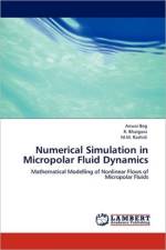 Numerical Simulation in Micropolar Fluid Dynamics af Anwar Beg