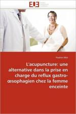 L'Acupuncture: Alternative Dans La Prise En Charge Reflux Gastro- Sophagien Chez La Femme Enceinte af Allot-P