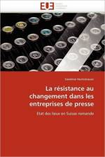 La resistance au changement dans les entreprises de presse af Hochstrasser-S