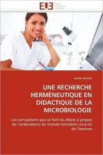 Une recherche hermeneutique en didactique de la microbiologie af Ammar-J