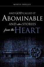 And God Called It Abominable and Other Stories from the Heart af Myrtis Shelley