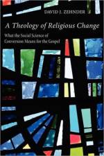 Theology of Religious Change af David J Zehnder