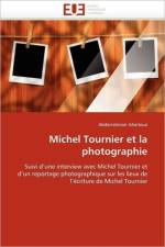 Michel Tournier Et La Photographie af Gharioua-A