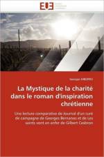 La mystique de la charite dans le roman d'inspiration chretienne af Mborro-G