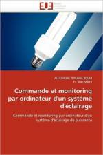 Commande Et Monitoring Par Ordinateur d'Un Syst me d' clairage af Collectif