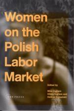 Women on the Polish Labor Market af Henryk (Professor of Sociology Domanski